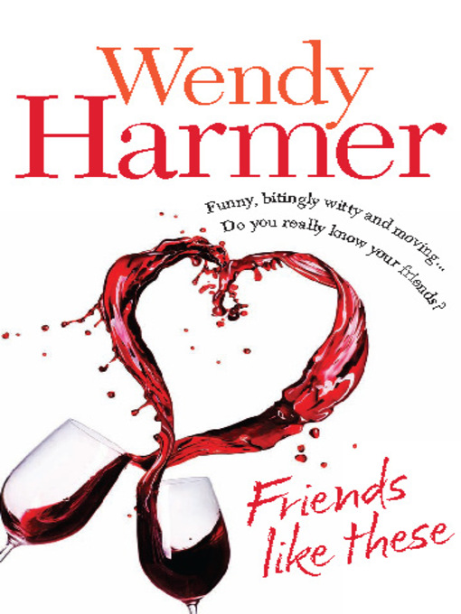 Title details for Friends Like These by Wendy Harmer - Available